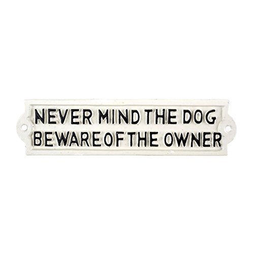 Cast Iron Novelty Dog Warning Sign Beware of The Owner Funny Quote Easy Hanging Wall Sign White Background Black Text Gate Door Hanging Sign