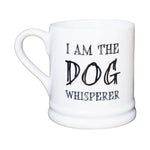 Sweet William I Am The Dog Whisperer Mug